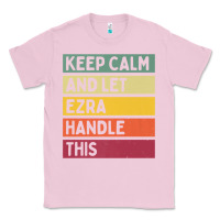 Bubblegum Pink Keep Calm And Let Ezra Handle This Funny Retro Quote Classic Tee - minhPixels