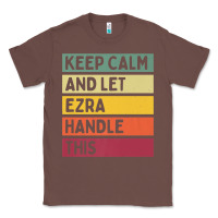 Chestnut Keep Calm And Let Ezra Handle This Funny Retro Quote Classic Tee - minhPixels