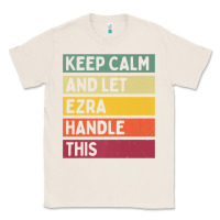 Natural Keep Calm And Let Ezra Handle This Funny Retro Quote Classic Tee - minhPixels
