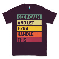 Plum Keep Calm And Let Ezra Handle This Funny Retro Quote Classic Tee - minhPixels