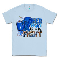 Dusty Blue Her fight is our fight Colon Cancer blue ribbon Classic Tee - NancyCooperArtShop