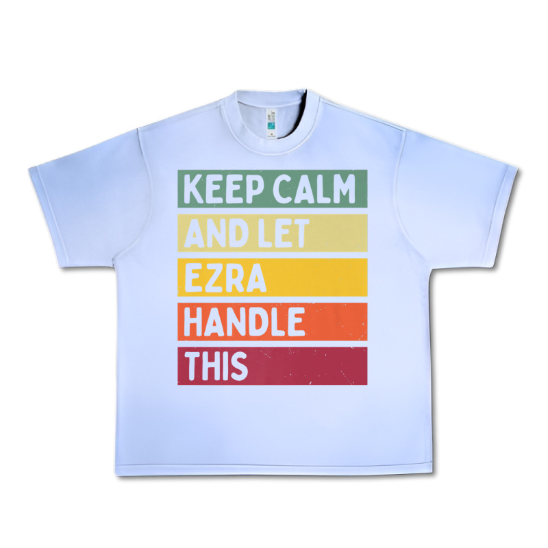 Keep Calm And Let Ezra Handle This Funny Retro Quote Urban Heavy Tee by minhPixels | Teevron