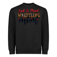 Black loud and proud wrestling mom Heavyweight Sweatshirt - LillyAllenDesigns