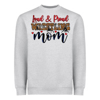 Loud And Proud Wrestling Mom Heavyweight Sweatshirt | Teevron