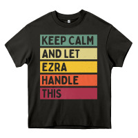 Keep Calm And Let Ezra Handle This Funny Retro Quote Heavy Core Tee | Teevron