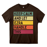 Chocolate Brown Keep Calm And Let Ezra Handle This Funny Retro Quote Heavy Core Tee - minhPixels