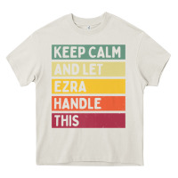 Cream Keep Calm And Let Ezra Handle This Funny Retro Quote Heavy Core Tee - minhPixels