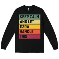 Black Keep Calm And Let Ezra Handle This Funny Retro Quote Long Sleeve Tee - minhPixels
