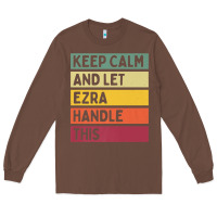 Chestnut Keep Calm And Let Ezra Handle This Funny Retro Quote Long Sleeve Tee - minhPixels