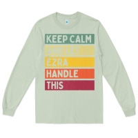 Matcha Keep Calm And Let Ezra Handle This Funny Retro Quote Long Sleeve Tee - minhPixels