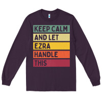 Plum Keep Calm And Let Ezra Handle This Funny Retro Quote Long Sleeve Tee - minhPixels
