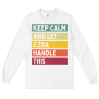White Keep Calm And Let Ezra Handle This Funny Retro Quote Long Sleeve Tee - minhPixels