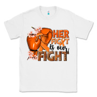 White Her fight is our fight Kidney Cancer orange ribbon Classic Tee - NancyCooperArtShop