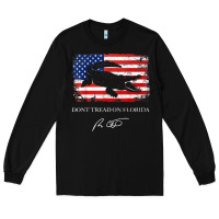 Don_t Tread On Florida Governor Ron Desantis 2022 Usa Flag Long Sleeve Tee | Teevron