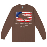 Chestnut Don_t Tread On Florida Governor Ron DeSantis 2022 USA Flag Long Sleeve Tee - minhPixels