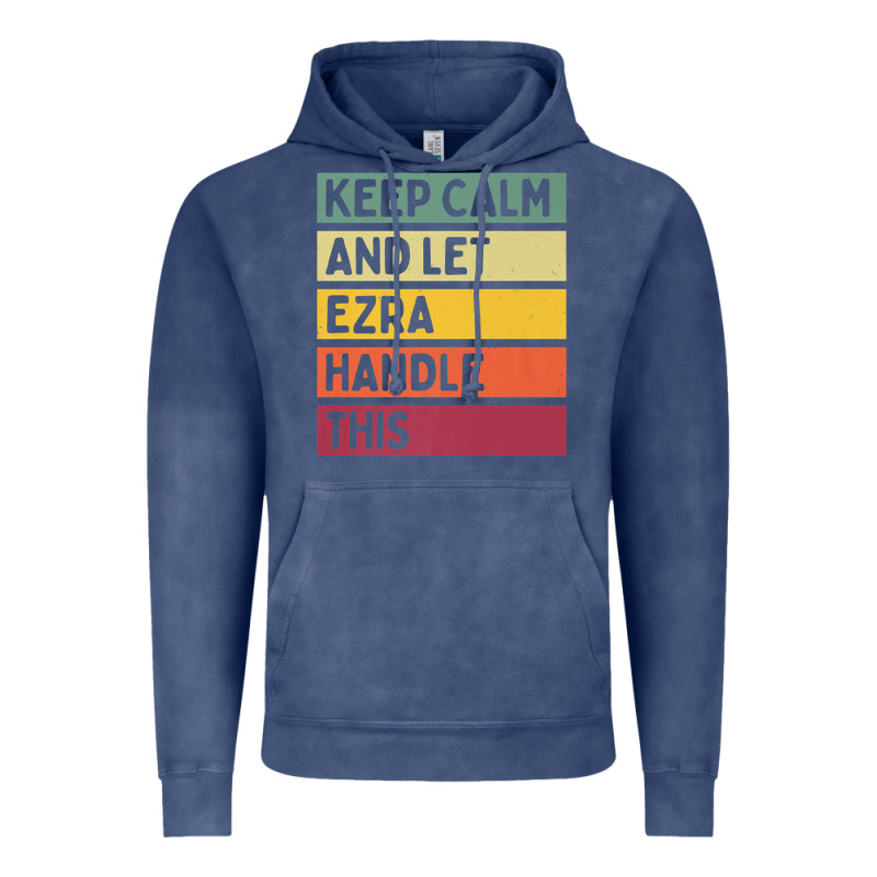 Keep Calm And Let Ezra Handle This Funny Retro Quote Vintage Hoodie by minhPixels | Teevron
