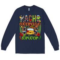 Navy Nacho average bus driver Mexico Long Sleeve Tee - HowdyJamesFarm
