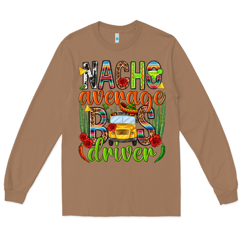 Nacho Average Bus Driver Mexico Long Sleeve Tee by HowdyJamesFarm | Teevron