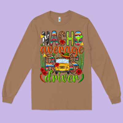 Nacho Average Bus Driver Mexico Long Sleeve Tee Designed By Howdyjamesfarm