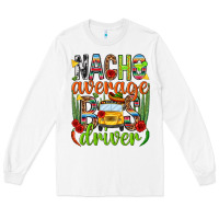 White Nacho average bus driver Mexico Long Sleeve Tee - HowdyJamesFarm