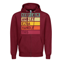 Burgundy Keep Calm And Let Ezra Handle This Funny Retro Quote Zipper Hoodie - minhPixels