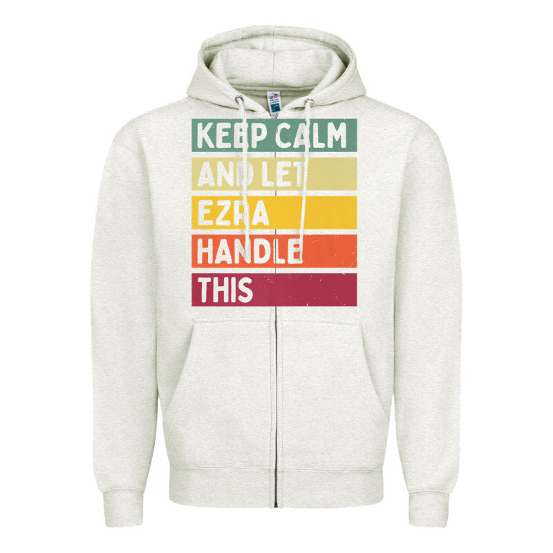 Keep Calm And Let Ezra Handle This Funny Retro Quote Zipper Hoodie by minhPixels | Teevron
