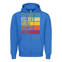 True Royal Keep Calm And Let Ezra Handle This Funny Retro Quote Zipper Hoodie - minhPixels