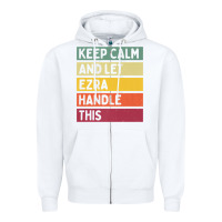 White Keep Calm And Let Ezra Handle This Funny Retro Quote Zipper Hoodie - minhPixels