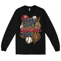 Black Sorry can't Baseball bye Long Sleeve Tee - HowdyJamesFarm