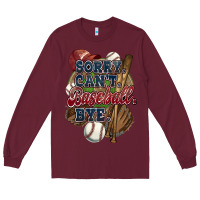 Burgundy Sorry can't Baseball bye Long Sleeve Tee - HowdyJamesFarm