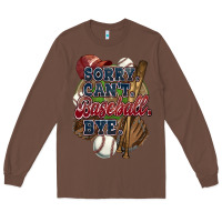 Chestnut Sorry can't Baseball bye Long Sleeve Tee - HowdyJamesFarm