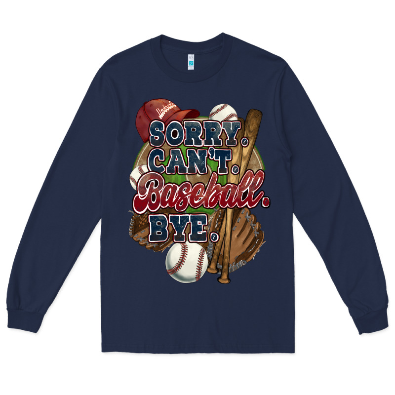 Sorry Can't Baseball Bye Long Sleeve Tee by HowdyJamesFarm | Teevron
