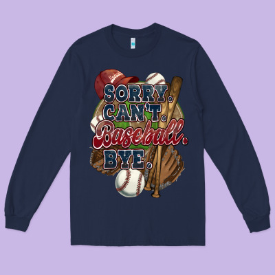 Sorry Can't Baseball Bye Long Sleeve Tee Designed By Howdyjamesfarm