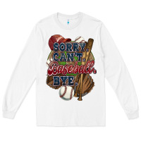 White Sorry can't Baseball bye Long Sleeve Tee - HowdyJamesFarm