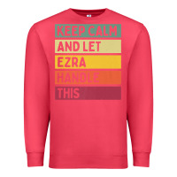 Cardinal Keep Calm And Let Ezra Handle This Funny Retro Quote Premium Sweatshirt - minhPixels