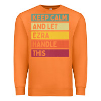 Carrot Keep Calm And Let Ezra Handle This Funny Retro Quote Premium Sweatshirt - minhPixels