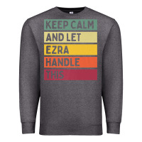 Charcoal Heather Keep Calm And Let Ezra Handle This Funny Retro Quote Premium Sweatshirt - minhPixels