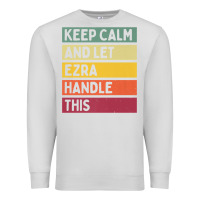 Dove Grey Keep Calm And Let Ezra Handle This Funny Retro Quote Premium Sweatshirt - minhPixels