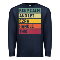Navy Keep Calm And Let Ezra Handle This Funny Retro Quote Premium Sweatshirt - minhPixels