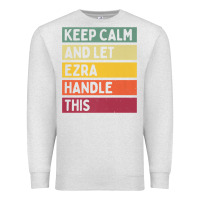 Oatmeal Heather Keep Calm And Let Ezra Handle This Funny Retro Quote Premium Sweatshirt - minhPixels
