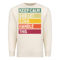 Sandshell Keep Calm And Let Ezra Handle This Funny Retro Quote Premium Sweatshirt - minhPixels