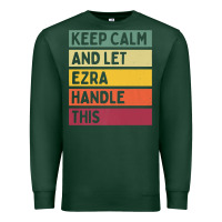 Sports Green Keep Calm And Let Ezra Handle This Funny Retro Quote Premium Sweatshirt - minhPixels
