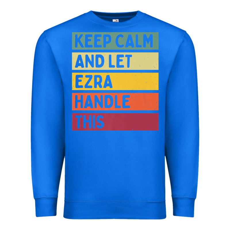 Keep Calm And Let Ezra Handle This Funny Retro Quote Premium Sweatshirt by minhPixels | Teevron
