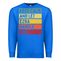 True Royal Keep Calm And Let Ezra Handle This Funny Retro Quote Premium Sweatshirt - minhPixels