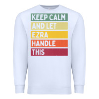 White Keep Calm And Let Ezra Handle This Funny Retro Quote Premium Sweatshirt - minhPixels
