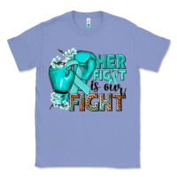 Colony Blue Her fight is our fight Ovarian Cancer teal ribbon Classic Tee - NancyCooperArtShop