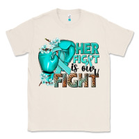 Natural Her fight is our fight Ovarian Cancer teal ribbon Classic Tee - NancyCooperArtShop
