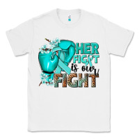 White Her fight is our fight Ovarian Cancer teal ribbon Classic Tee - NancyCooperArtShop