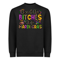 Black bead up bitches it s mardi gras Heavyweight Sweatshirt - LillyAllenDesigns