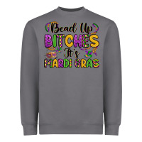 Storm bead up bitches it s mardi gras Heavyweight Sweatshirt - LillyAllenDesigns